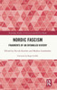 Nordic Fascism (Routledge Studies In Fascism And The Far Right)