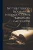 Notizie Storico-Biografiche Intorno Al Conte Baldassare Castiglione (Italian Edition)