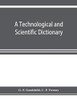 A technological and scientific dictionary