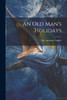 An Old Man's Holidays