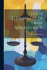 TraitE ElEmentaire De Droit Administratif (French Edition)