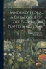 Sandusky Flora. A Catalogue Of The Flowering Plants And Ferns
