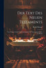 Der Text Des Neuen Testaments: Neue Fragen, Funde Und Forschungen Der Neutestamentlichen Textkritik (German Edition)