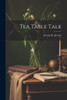 Tea Table Talk