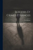 Suicides Et Crimes Etranges (French Edition)