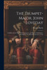 The Trumpet-Major, John Loveday: A Soldier In The War With Buonaparte, And Robert His Brother, First Mate In The Merchant Service; A Tale