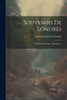 Souvenirs De Londres: Tableaux Historiques. [Saragosse.] (French Edition)