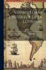 Voyages Dans L'IntErieur De La Louisiane: De La Floride Occidentale, Et Dans Les Isles De La Martinique Et De Saint-Domingue, Pendant Les AnnEes 1802, ... Naturelle, La GEogra... (French Edition)