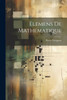 Elemens De Mathematique (French Edition)
