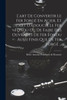 L'Art De Convertir Le Fer ForgE En Acier, Et L'Art D'Adoucir Le Fer Fondu Ou De Faire Des Ouvrages De Fer Fondu Aussi Finis Que De Fer ForgE ... (French Edition)