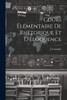 Cours ElEmentaire De RhEtorique Et D'Eloquence (French Edition)