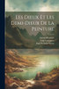 Les Dieux Et Les Demi-Dieux De La Peinture (French Edition)