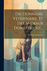 Dictionnaire VEtErinaire, Et Des Animaux Domestiques ... (French Edition)