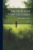 On Ne Se Joue Point Du Christ: Sermon... (French Edition)