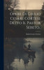 Opere Di Giulio Cesare Cortese Detto Il Pastor Sebeto.. (Italian Edition)
