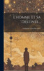 L'Homme Et Sa DestinEe... (French Edition)