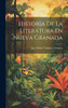 Historia De La Literatura En Nueva Granada (Spanish Edition)