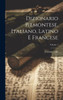 Dizionario Piemontese, Italiano, Latino E Francese; Volume 1 (Italian Edition)