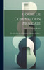 Cours De Composition Musicale: Ou TraitE Complet Et RaisonnE D'Harmonie Pratique... (French Edition)