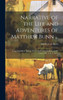 Narrative Of The Life And Adventures Of Matthew Bunn ...: In An Expedition Against The North-Western Indians, In The Years 1791, 2, 3, 4, And 5