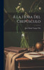 A La Hora Del Crepùsculo (Spanish Edition)