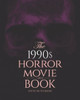 The 1990S Horror Movie Book: 2023 (Skull Books)
