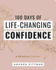 100 Days Of Life-Changing Confidence: A Devotional Journal