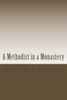 A Methodist In A Monastery: The Will Mckinney Series