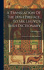A Translation Of The Irish Preface, To Mr. Lhuyd's Irish Dictionary: Or Letter To The Scots And Irishs