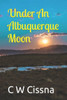 An Albuquerque Moon: Love Beneath