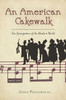 An American Cakewalk: Ten Syncopators Of The Modern World