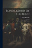 Blind Leaders Of The Blind: The Romance Of A Blind Lawyer