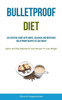 Bulletproof Diet: An Essential Guide With Simple, Delicious And Nutritious Bulletproof Recipes To Lose Weight (Quick And Easy Bulletproof Diet Recipes To Lose Weight)