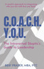 C.O.A.C.H. Y.O.U.: The Introverted SkepticS Guide To Leadership