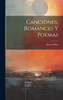 Canciones, Romances Y Poemas (Spanish Edition)