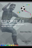 ESPORTE 4.0: Ciência e Tecnologia no Alto Rendimento (Portuguese Edition)