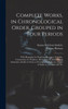 Complete Works, In Chronological Order, Grouped In Four Periods; With Biography By Porphyry, Eunapius, & Suidas, Commentary By Porphyry, Illustrations ... Influence, Index Of Subjects, Thoughts And Wo