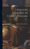 Creation Centred In Christ, Volume 2... (Japanese Edition)