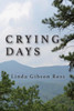 Crying Days: A Novel Of Love, Loss, And Resilience.