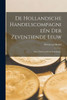 De Hollandsche Handelscompagnieën Der Zeventiende Eeuw: Hun Ontstaan-Hunne Inrichting... (Dutch Edition)