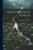 Della Laguna Di Venezia (Italian Edition)