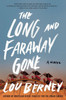 The Long And Faraway Gone: A Novel