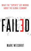 Failed: What The Experts Got Wrong About The Global Economy