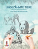 Ungezähmte Tiere: Stress Entlastende Tier Designs Erwachsenen Färbung Buchausgabe (German Edition)