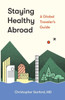 Staying Healthy Abroad: A Global Traveler's Guide