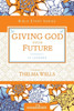 Giving God Your Future (Women Of Faith Study Guide Series)