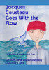 Jacques Cousteau Goes With The Flow: A Strictly Unauthorized Tale