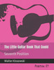The Little Guitar Book That Could: Seventh Position (Fretboard Forensics)