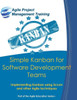 Simple Kanban For Software Development Teams: Implementing Kanban Using Scrum And Other Agile Techniques (Part Of The Agile Education Series)