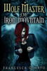 The Wolf Master Of Iron Mountain (Witch Of Appalachia)